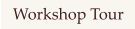Workshop Tour